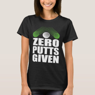 Camiseta Zero Putts Given Golfer Golf Player Jokes  Golf