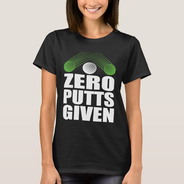 Camiseta Zero Putts Given Golfer Golf Player Jokes  Golf (Anverso)
