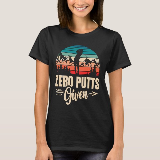 Camiseta Zero Putts Given Golfer Golf Player Jokes  Golf  1 (Anverso)