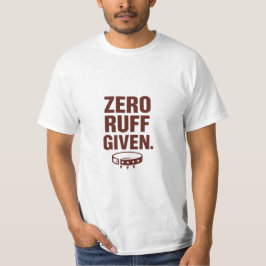 Camiseta Zero Ruff Given Funny Dog T-Shirt – Sarcastic Tee