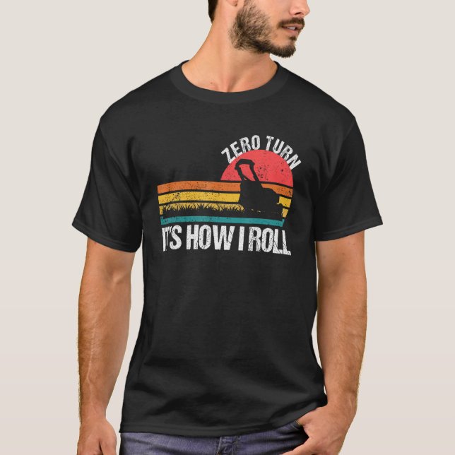 Camiseta Zero Turn It s How I Roll   Lawn Mower (Anverso)