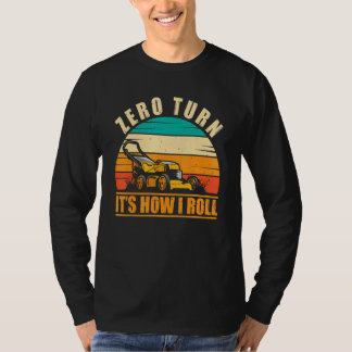 Camiseta Zero Turn It's How I Roll Landscaping Lawn Mowing