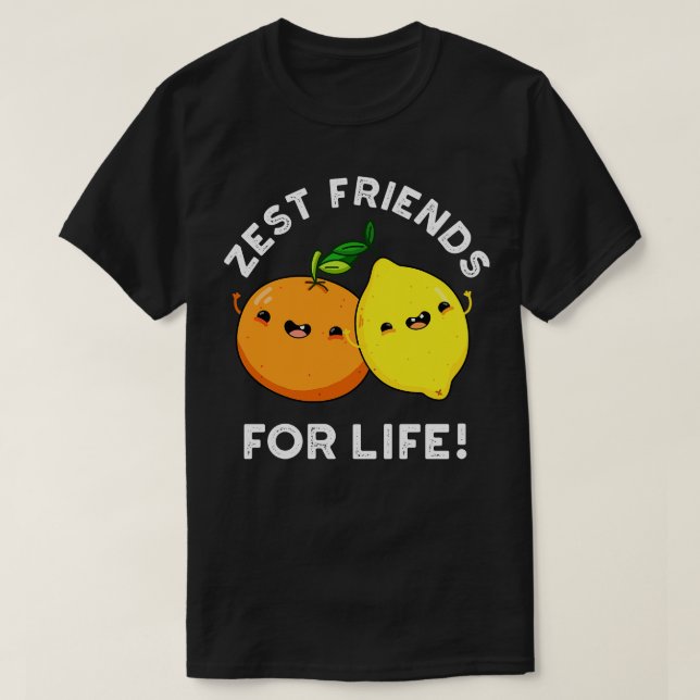 Camiseta Zest Friends For Life Funny Citrus Fruit Pun (Diseño del anverso)