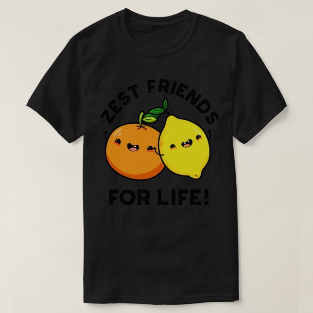 Camiseta Zest Friends For Life Funny Citrus Fruit Pun 1 (Diseño del anverso)