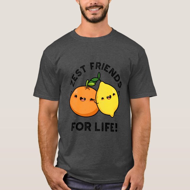 Camiseta Zest Friends For Life Funny Citrus Fruit Pun frien (Anverso)