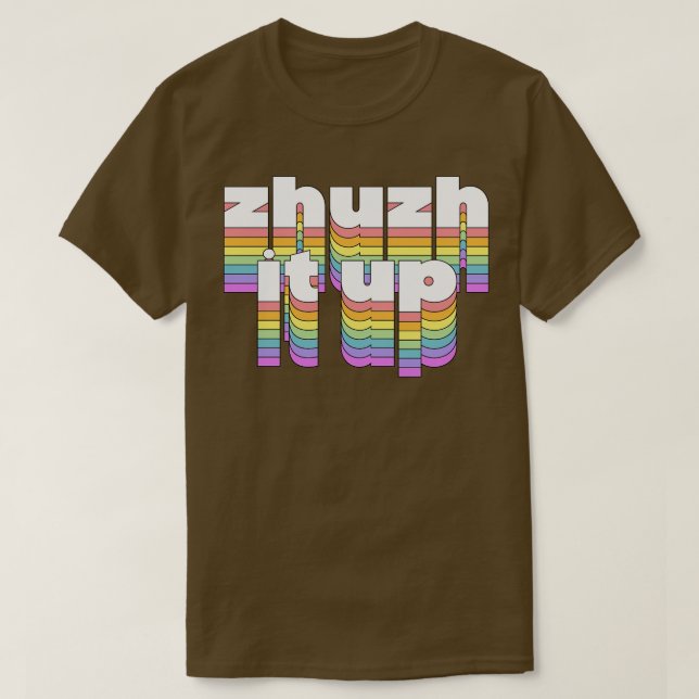 Camiseta Zhuzh It Up (Diseño del anverso)