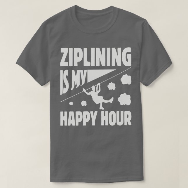 Camiseta Ziplining es mi diseño de Happy Hour cautivador co (Diseño del anverso)