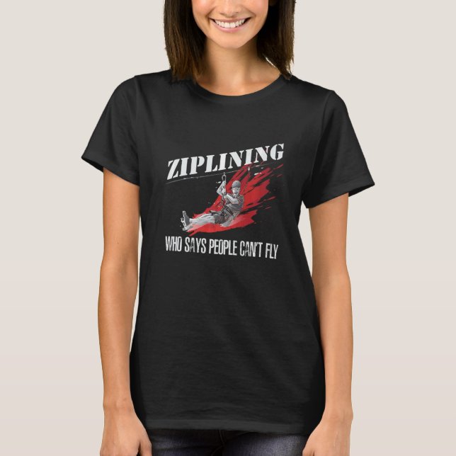 Camiseta Ziplining, que dice que la gente no puede volar Zi (Anverso)