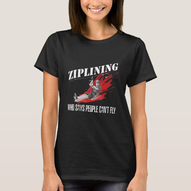 Camiseta Ziplining, que dice que la gente no puede volar Zi (Anverso)