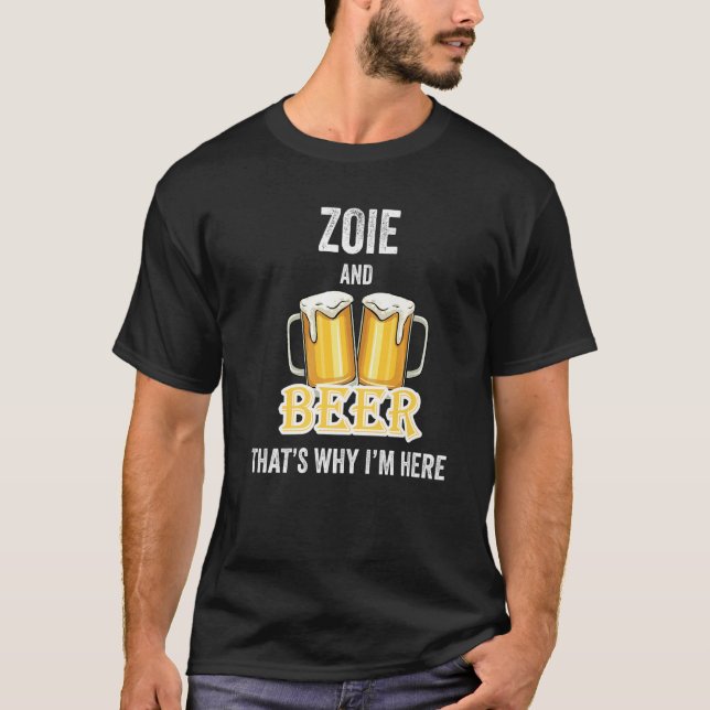 Camiseta Zoie And Beer That's Why I'm Here   (Anverso)