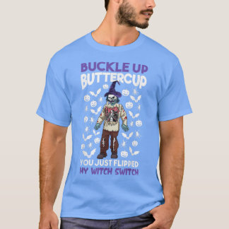 Camiseta Zombie Buckle Up Buttercup Acabas De Caer En Mi Hu
