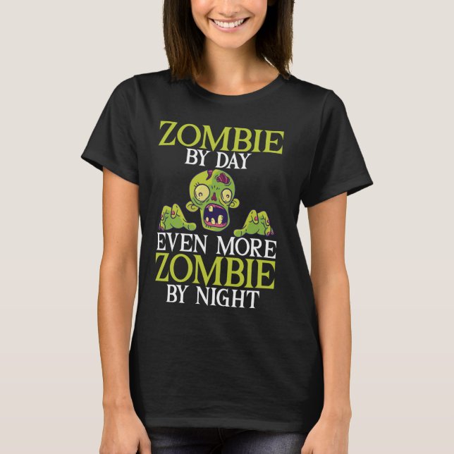 Camiseta Zombie de día aún más zombi de noche zombie (Anverso)