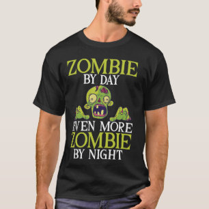 Camiseta Zombie de día aún más zombi de noche zombie