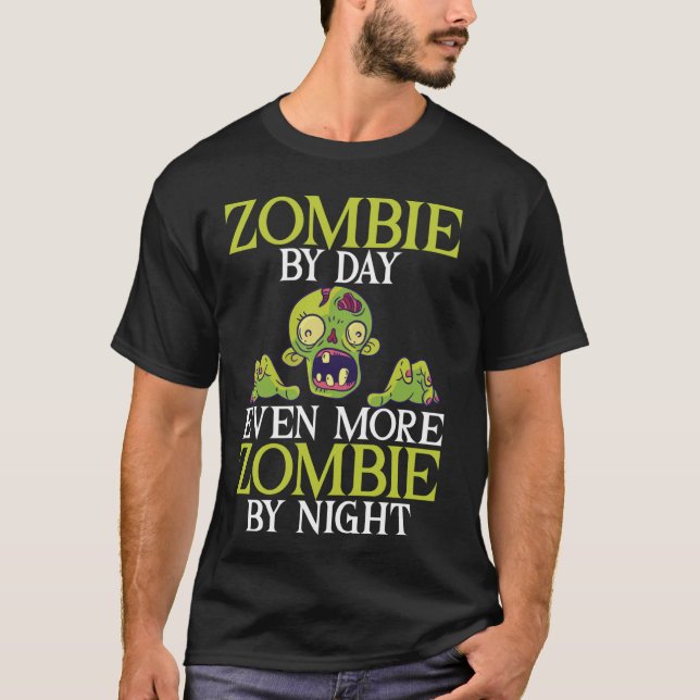 Camiseta Zombie de día aún más zombi de noche zombie (Anverso)