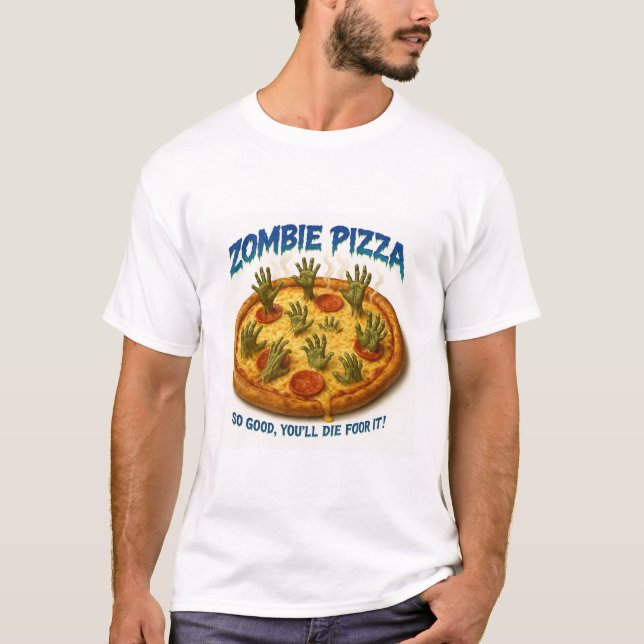 Camiseta Zombie Pizza "¡Qué bueno que morirás por eso!" (Anverso)