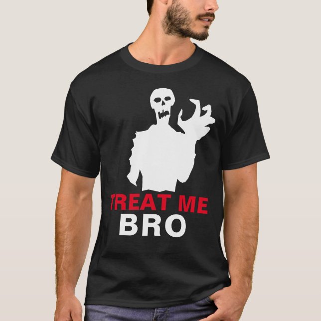 Camiseta Zombie Treat Me Bro Halloween Funny personalizado  (Anverso)