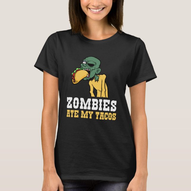 Camiseta Zombies Ate My Tacos Lover Halloween Mexican (Anverso)