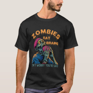 Camiseta Zombies Comen Cerebros No Te Preocupes Estás Segur