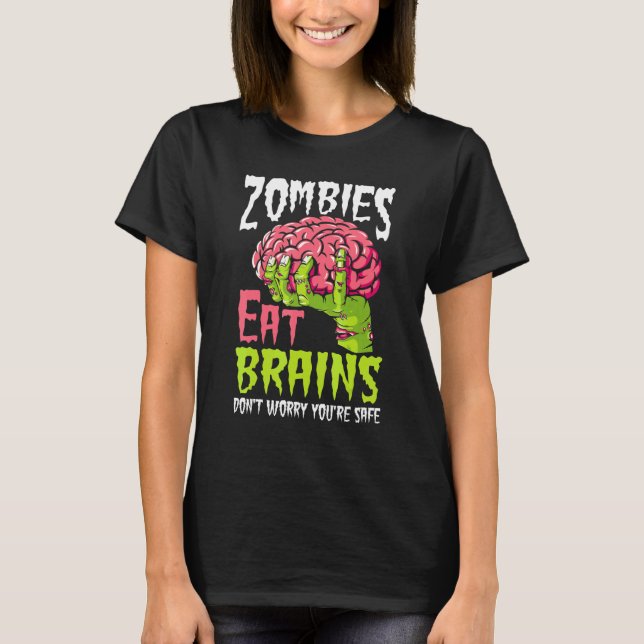 Camiseta Zombies Comen Cerebros No Te Preocupes Estás Segur (Anverso)