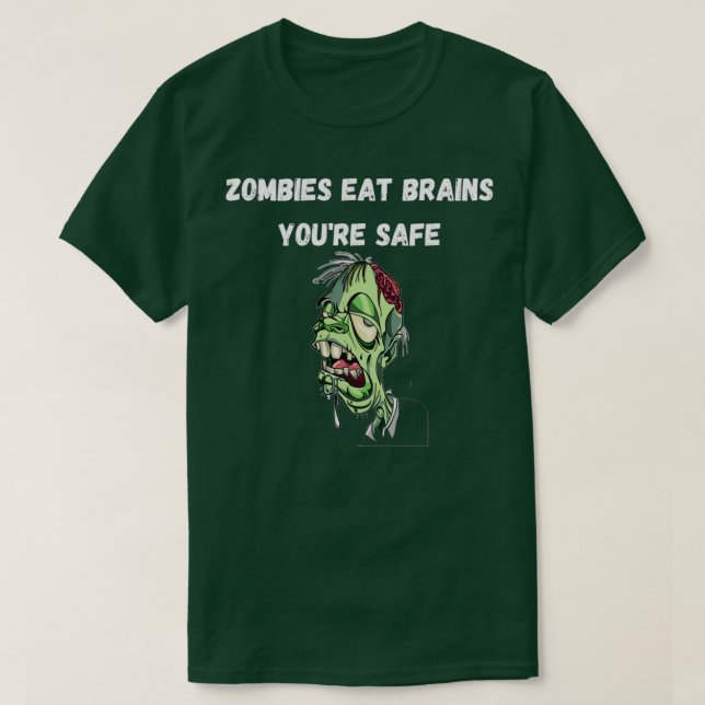 Camiseta Zombies Comen Cerebros Youx27re Seguro 1 (Diseño del anverso)