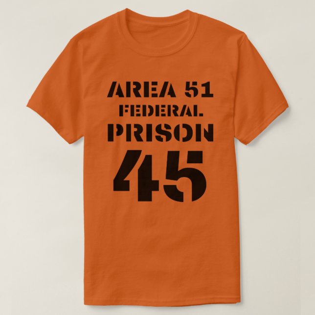 Camiseta Zona 51 Prisión Federal 45 Prisionero Donald Trump (Diseño del anverso)