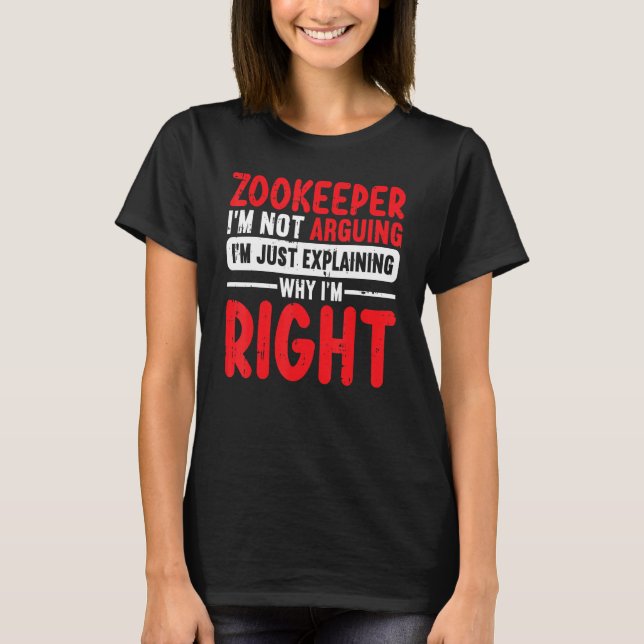 Camiseta Zookeeper Im Not Arguing Im Just Explaining Why Im (Anverso)