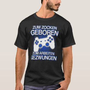 Camiseta Zum Zocken Geboren Zum Arbeiten Gezwungen Gamer Sa