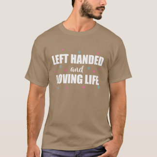 Camiseta Zurdo y amando la vida Zurdos divertidos