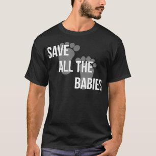camisetas antiaborto salvan a todos los bebés 