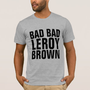 Camisetas antiguas, MAL MAL MAL LEROY BROWN