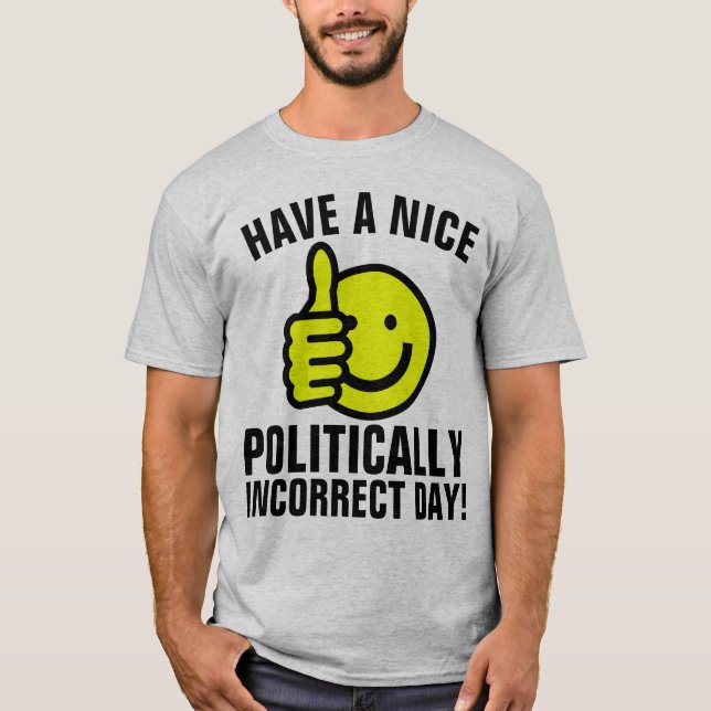 Camisetas CONSERVADORAS POLÍTICAMENTE INCORRECTAS (Anverso)