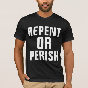 Camisetas cristianas REPENTES O PERISH