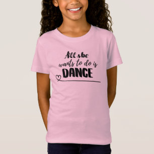 Camisetas de baile Niños - Todo lo que quiere hace