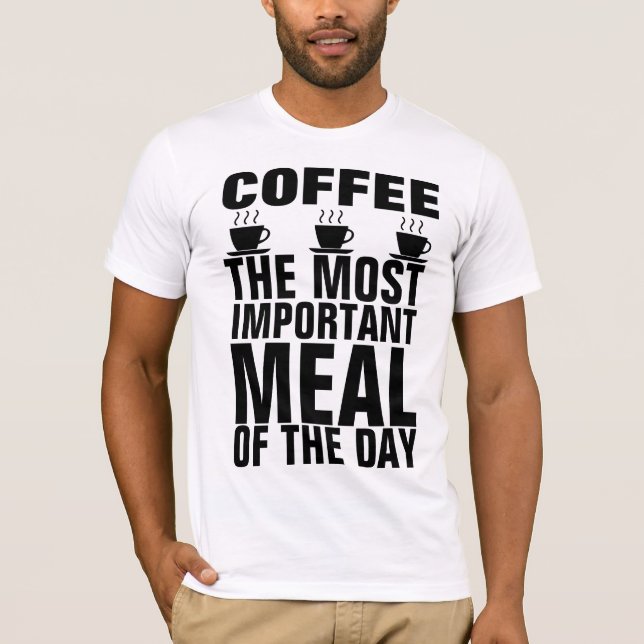 Camisetas de CAFE LA COMIDA MÁS IMPORTANTE DEL DÍA (Anverso)