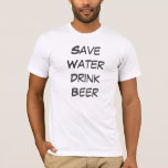 Camisetas de cerveza - Beer Funny Cita Camisetas<br><div class="desc">Ahorra agua,  bebe cerveza - Divertidas camisetas de cerveza,  lemas y chistes. chistes humorísticos de Guay en camisetas. Personalizado a camisetas con lemas humorísticos y graciosos de camisetas. Citas divertidas a camisetas.</div>