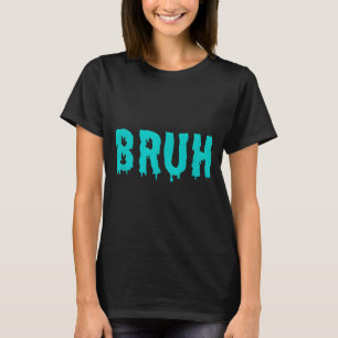 Camisetas de frases divertidas de Bruh para hombre