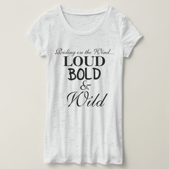 Camisetas de Loud Bold Wild Statement (Anverso del diseño)