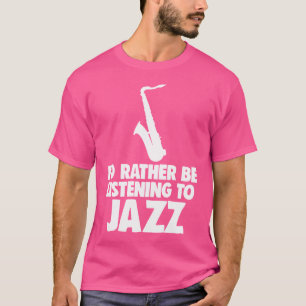 Camisetas de Me Gusta Más Escuchar Jazz Música de