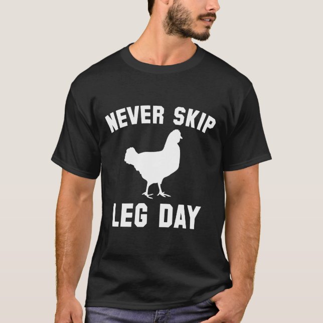Camisetas de piernas de pollo Nunca saltes el día  (Anverso)