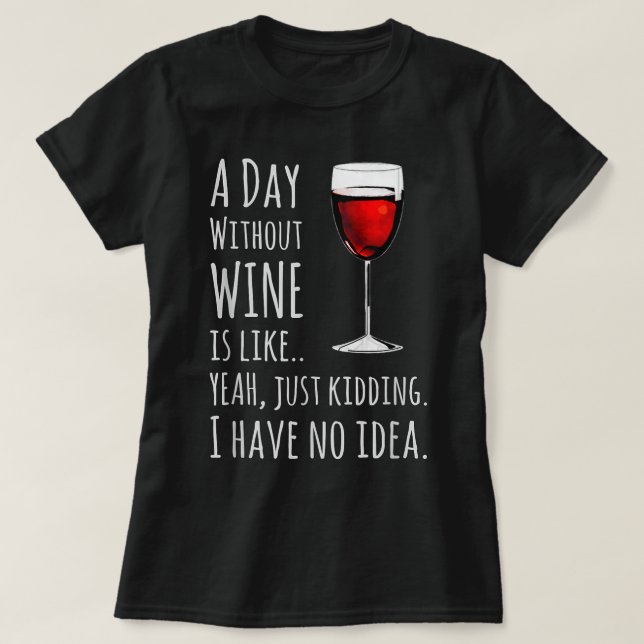 Camisetas De Vino Graciosas Al Día Sin Vino Es Com (Diseño del anverso)
