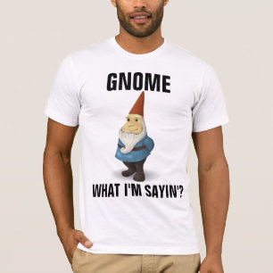 CAMISetas DIVERTIDAS DE GNOME WHAT IM SAYIN'