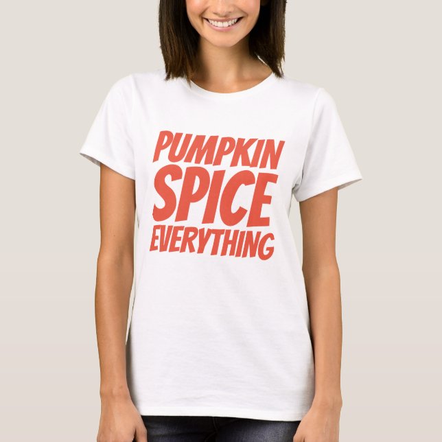 Camisetas graciosas de PUMPKIN SPICE TODO (Anverso)