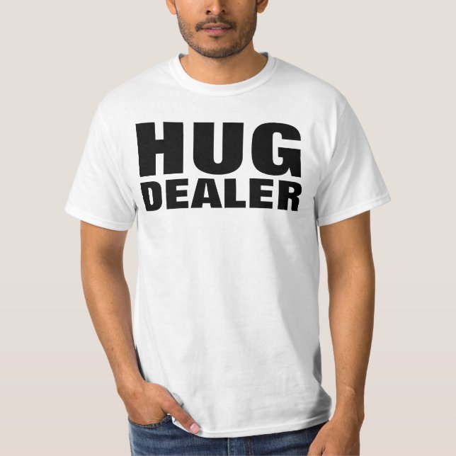 Camisetas graciosas HUG DEALER (Anverso)
