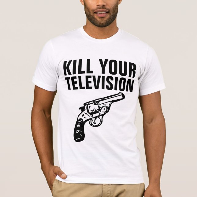 Camisetas KILL YOUR TELEVISON (Anverso)