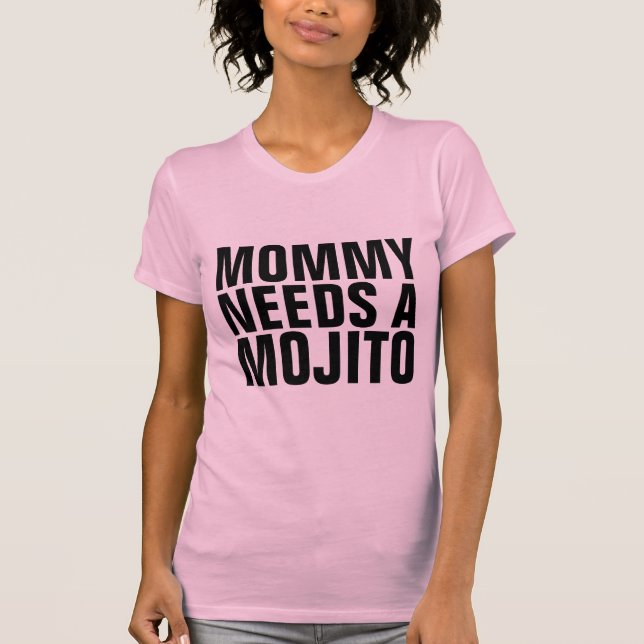 Camisetas MOJITO, MOMMY NECESITA UN MOJITO (Anverso)