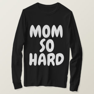 Camisetas MOM SO HARD y camisetas de manga larga