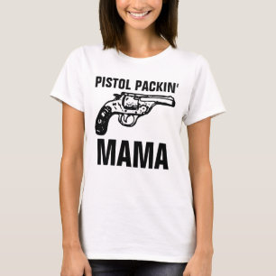 Camisetas para mamás, PISTOL PACKIN' MAMA