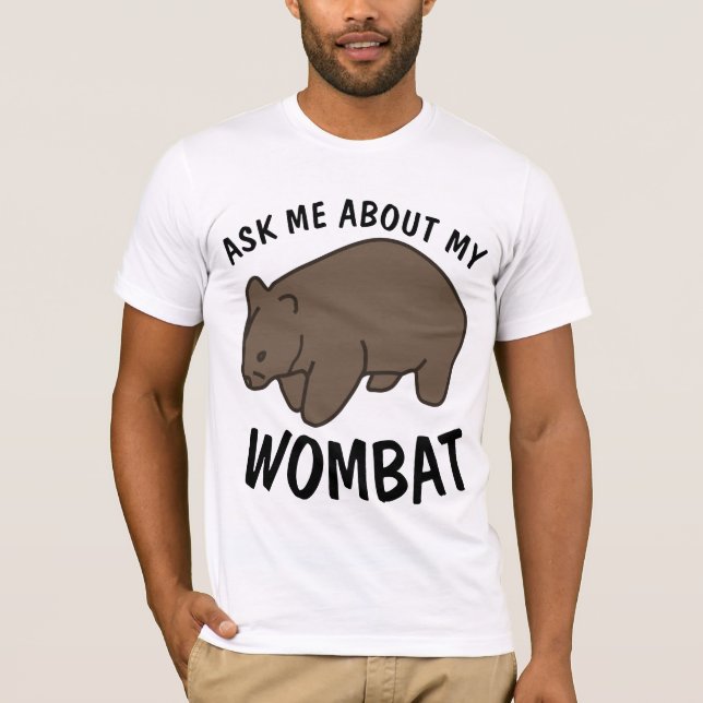 Camisetas WOMBAT, PREGUNTARME SOBRE MIS WOMBAT, Te (Anverso)