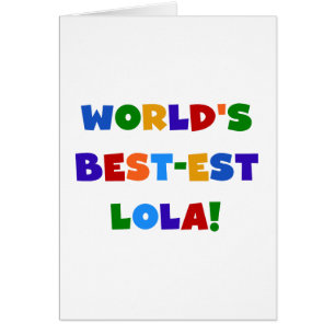 Camisetas y regalos del Mejor-est Lola del mundo
