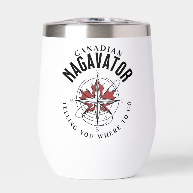 Canadian Nagavator Telling you Where to Go tumbler (Frente)